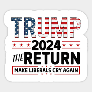 Make Liberal Cry again 2024 Election Vote Trump Political Presidential Campaign Sticker